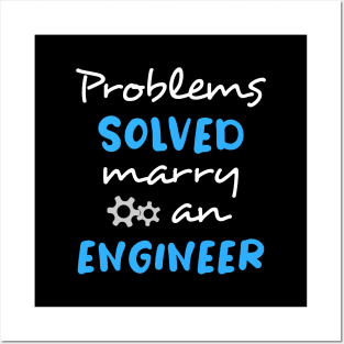 Problems solved, marry an engineer Posters and Art